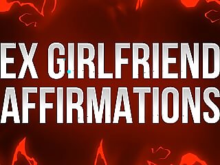 Ex Girlfriend Affirmations..