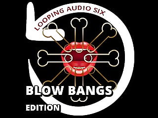 Looping Audio Six Blow Bangs..