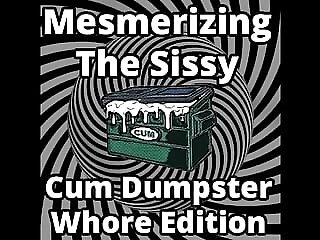 Mesmerizing the Sissy Cum..